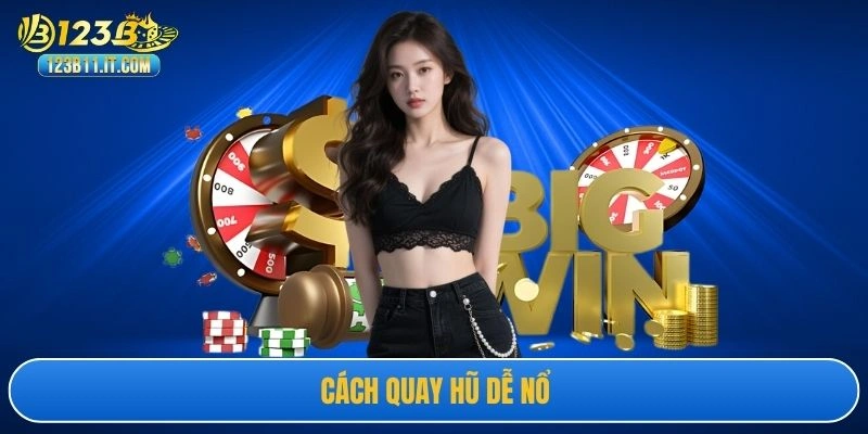 Cách Quay Hũ Dễ Nổ - Điều Phối Vốn Để Tăng Tỷ Lệ Thắng