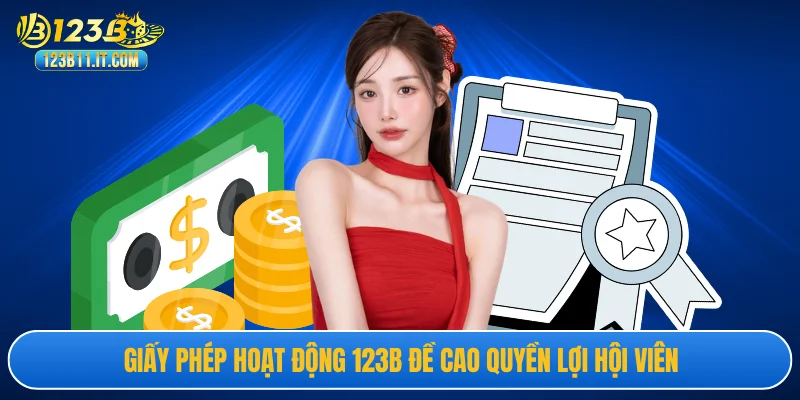 Giấy phép hoạt động 123B đề cao quyền lợi hội viên