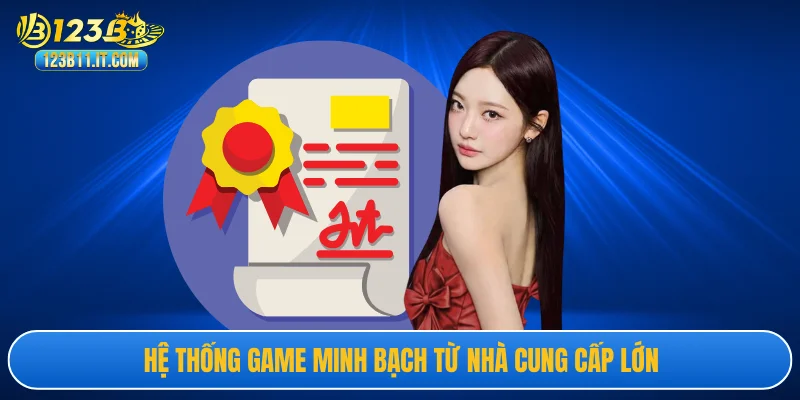 Hệ thống game minh bạch từ nhà cung cấp lớn