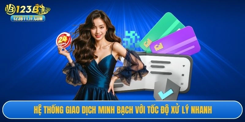 Hệ thống giao dịch minh bạch với tốc độ xử lý nhanh